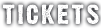 TICKETS